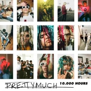 10,000 Hours - PRETTYMUCH