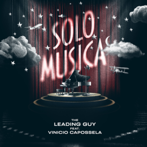 Solo Musica - The Leading Guy (Ft. Vinicio Capossela)