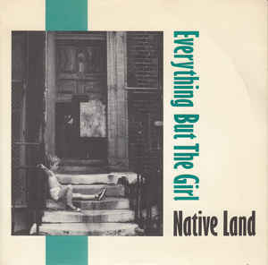 Native Land - Everything But The Girl