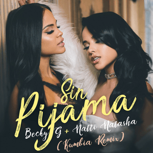 Sin Pijama (Kumbia Remix) - Becky G & NATTI NATASHA