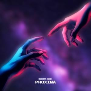 PROXIMA - MADNESS MANE