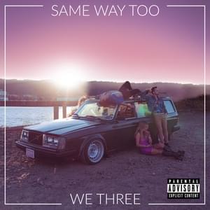 Same Way Too - We Three