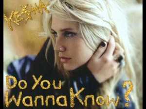 Do You Wanna Know - Kesha