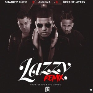 Lazzy (Remix) - Bulova (Ft. Bryant Myers & Shadow Blow)