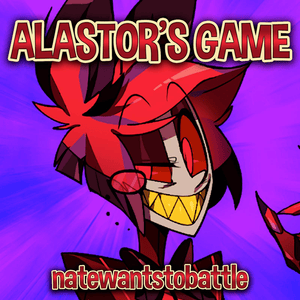 Alastor’s Game - NateWantsToBattle