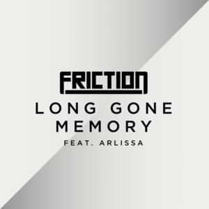 Long Gone Memory - Friction (Ft. Arlissa)