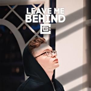 Leave Me Behind - CG5 (Ft. Daddyphatsnaps & DAGames)