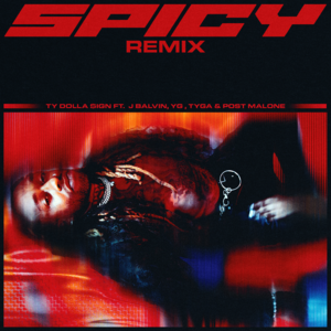 Spicy (Remix) - Ty Dolla $ign (Ft. J Balvin, Post Malone, Tyga & YG)