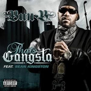 That’s Gangsta - Bun B (Ft. Sean Kingston)