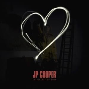 Little Bit of Love - JP Cooper