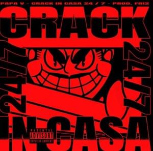 Crack In Casa 24/7 - Papa V