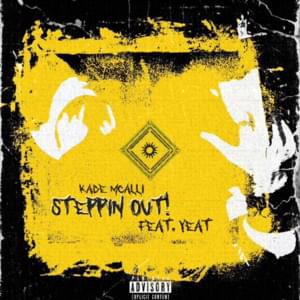 Steppin Out! - Kade McAlli (Ft. Yeat)