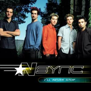 I’ll Never Stop - *NSYNC