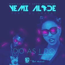 Do as I Do - Yemi Alade (Ft. DJ Arafat)