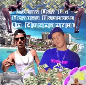 La Cucaracha - Money Boy (Ft. Taylor Johnson)