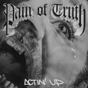 Actin’ Up - Pain of Truth (Ft. 200 Stab Wounds)