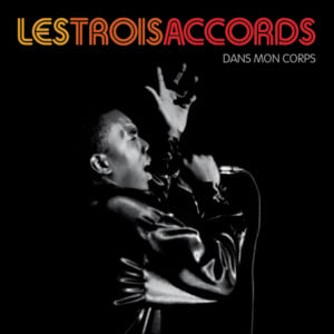 Dans mon corps - Les Trois Accords