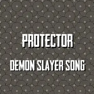 Protector (Demon Slayer Song) - HalaCG (Ft. Baker The Legend)