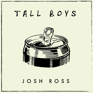 Tall Boys - Josh Ross