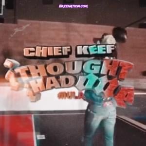 I Thought I Had One - Chief Keef