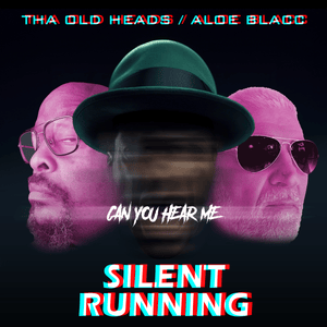 Silent Running (Can You Hear Me) - Tha Old Heads & Aloe Blacc