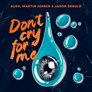 Don’t Cry For Me - Alok, Martin Jensen & Jason Derulo