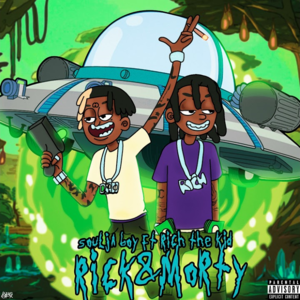 Rick N Morty - Soulja Boy (Ft. Rich The Kid)