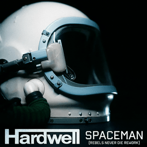 SPACEMAN (REBELS NEVER DIE REWORK) - Hardwell