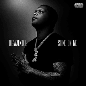 Shine on Me - BigWalkDog