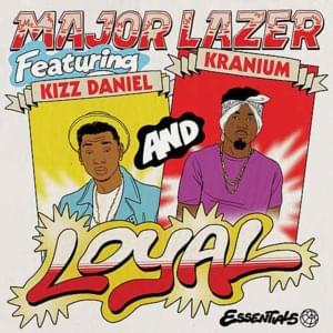 Loyal - Major Lazer (Ft. Kizz Daniel & Kranium)