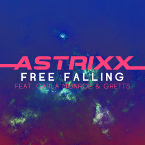 Free Falling - Astrixx (Ft. Carla Monroe & Ghetts)