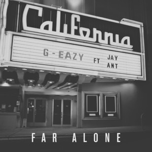 Far Alone (Single) - G-Eazy (Ft. Jay Ant)