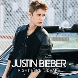 Right Here - Justin Bieber (Ft. Drake)