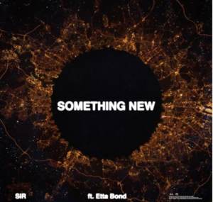 Something New - SiR (Ft. Etta Bond)