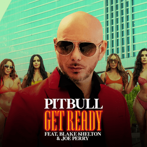 Get Ready (Remix) - Pitbull (Ft. Blake Shelton & Joe Perry)