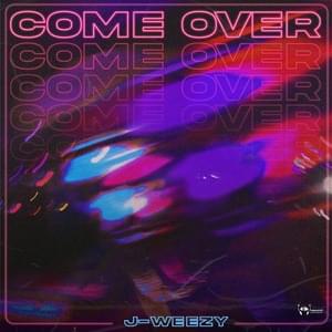 Come Over - J-weezy (Joshua Obodo)