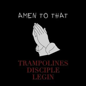 Amen to That - Trampolines, Disciple & Legin