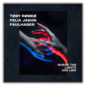 Where The Lights Are Low - Toby Romeo, Felix Jaehn & FAULHABER