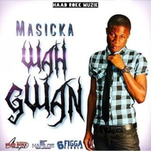 Wah Gwan - Masicka