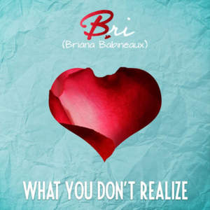 What You Don’t Realize - Bri Babineaux (Ft. Chandler Moore)