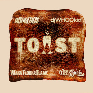 Toast - Borgeous (Ft. DJ Whoo Kid, Waka Flocka Flame & Wiz Khalifa)