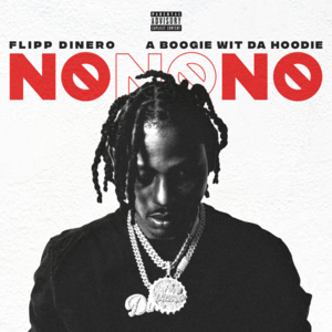 No No No - Flipp Dinero (Ft. A Boogie wit da Hoodie)