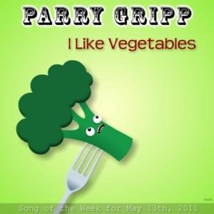 I Like Vegetables - Parry Gripp