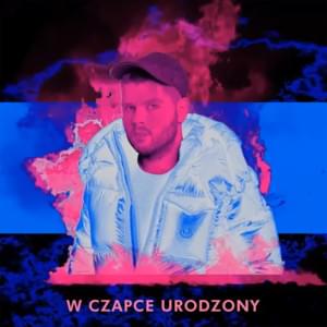 W Czapce Urodzony - Kaz Bałagane