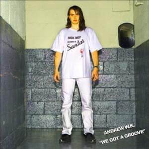 We Got a Groove - Andrew W.K.