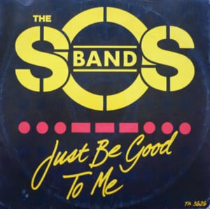 Just Be Good to Me - The S.O.S. Band