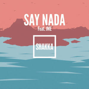 Say Nada (Remix) - Shakka (Ft. Jme)