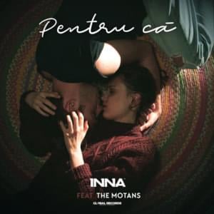 Pentru că - INNA (Ft. The Motans)