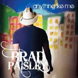 Anything Like Me - Brad Paisley