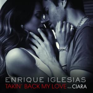 Takin’ Back My Love - Enrique Iglesias (Ft. Ciara)